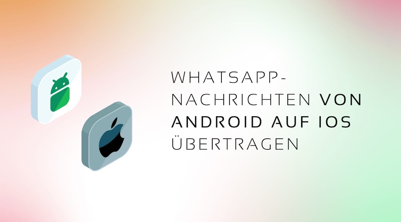 WhatsApp-Nachrichten von Android auf iOS übertragen