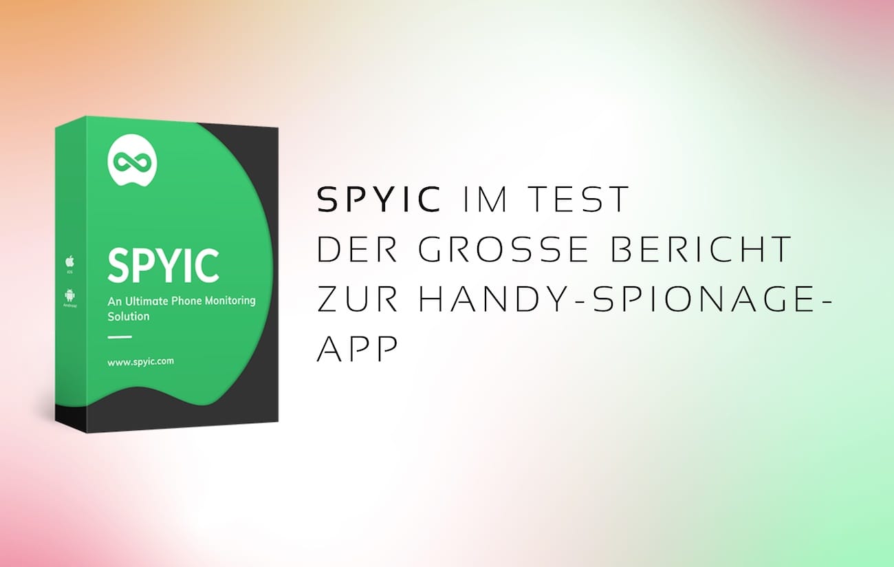 Spyic Erfatrungen – Der große Bericht zur Spyic Spionage App