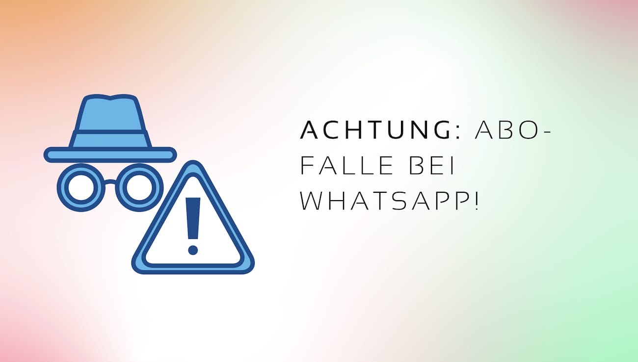Achtung: Abo-Falle bei WhatsApp!